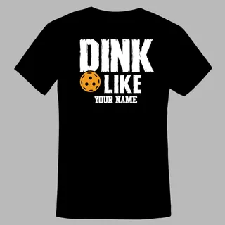 Dink Like Custom Name Picklewin Tee