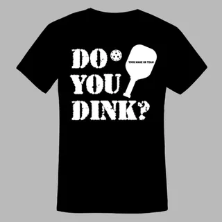 Do You Dink Custom Name Picklewin Tee
